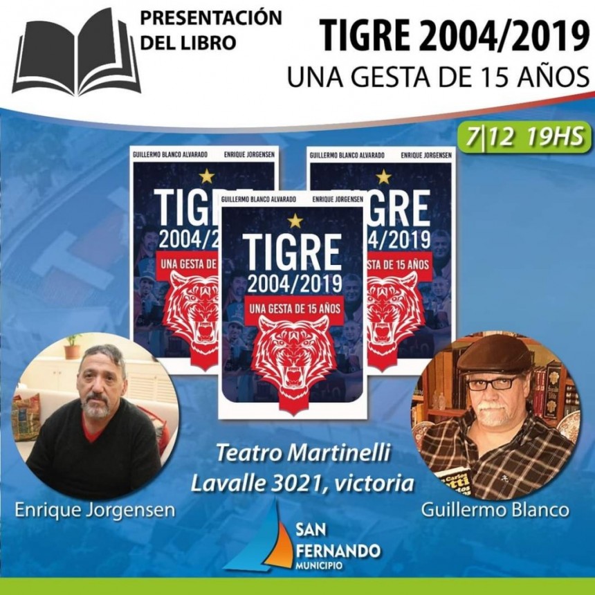 Este Martes Se Presentará El Libro “Tigre 2004-2019, Una Gesta De 15 Años” En El Teatro Martinelli